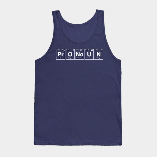 Pronoun (Pr-O-No-U-N) Periodic Elements Spelling Tank Top by cerebrands